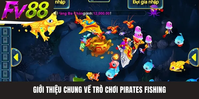 Giới thiệu chung về trò chơi Pirates Fishing