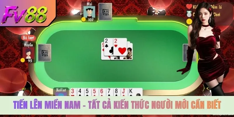 Tiến Lên Miền Nam - Tất Cả Kiến Thức Người Mới Cần Biết